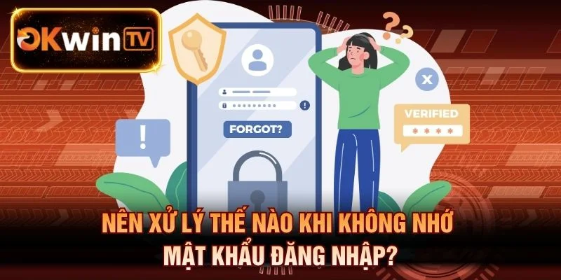 Không nhớ mật khẩu và cách xử lý