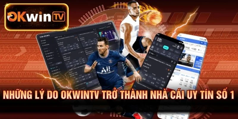 Những lý do OKWINTV trở thành nhà cái uy tín số 1
