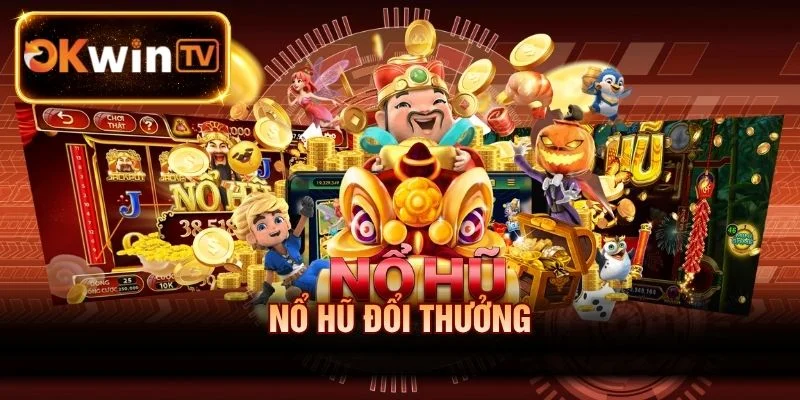 Nổ hũ với phần thưởng hàng tỷ đồng