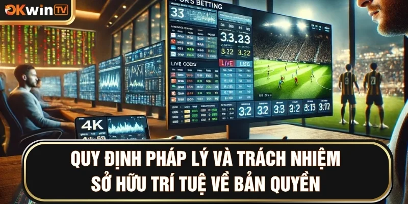 Quy định pháp lý và trách nhiệm sở hữu trí tuệ về bản quyền